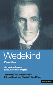 Wedekind Plays One: "Spring Awakening" , "Lulu: A Monster Tragedy"