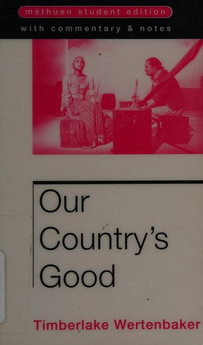 Our Country's Good: Based on the Novel the "Playmaker" by Thomas Kenneally (Student Editions)
