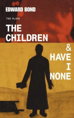 The Children & Have I None (Modern Plays)