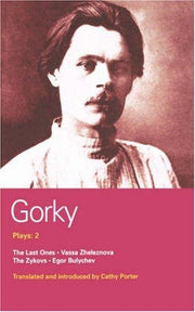 Gorky Plays: 2: The Zykovs; Egor Bulychov; Vassa Zheleznova (The Mother); The Last Ones: v. 2 (World Classics)