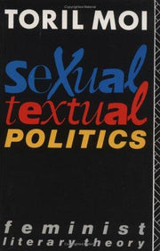 Sexual/Textual Politics: Feminist Literary Theory (New Accents)