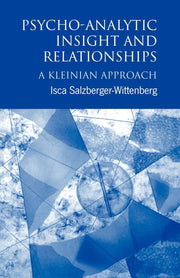 Psycho-Analytic Insight and Relationships: A Kleinian Approach