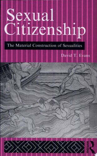 Sexual Citizenship: The Material Construction of Sexualities