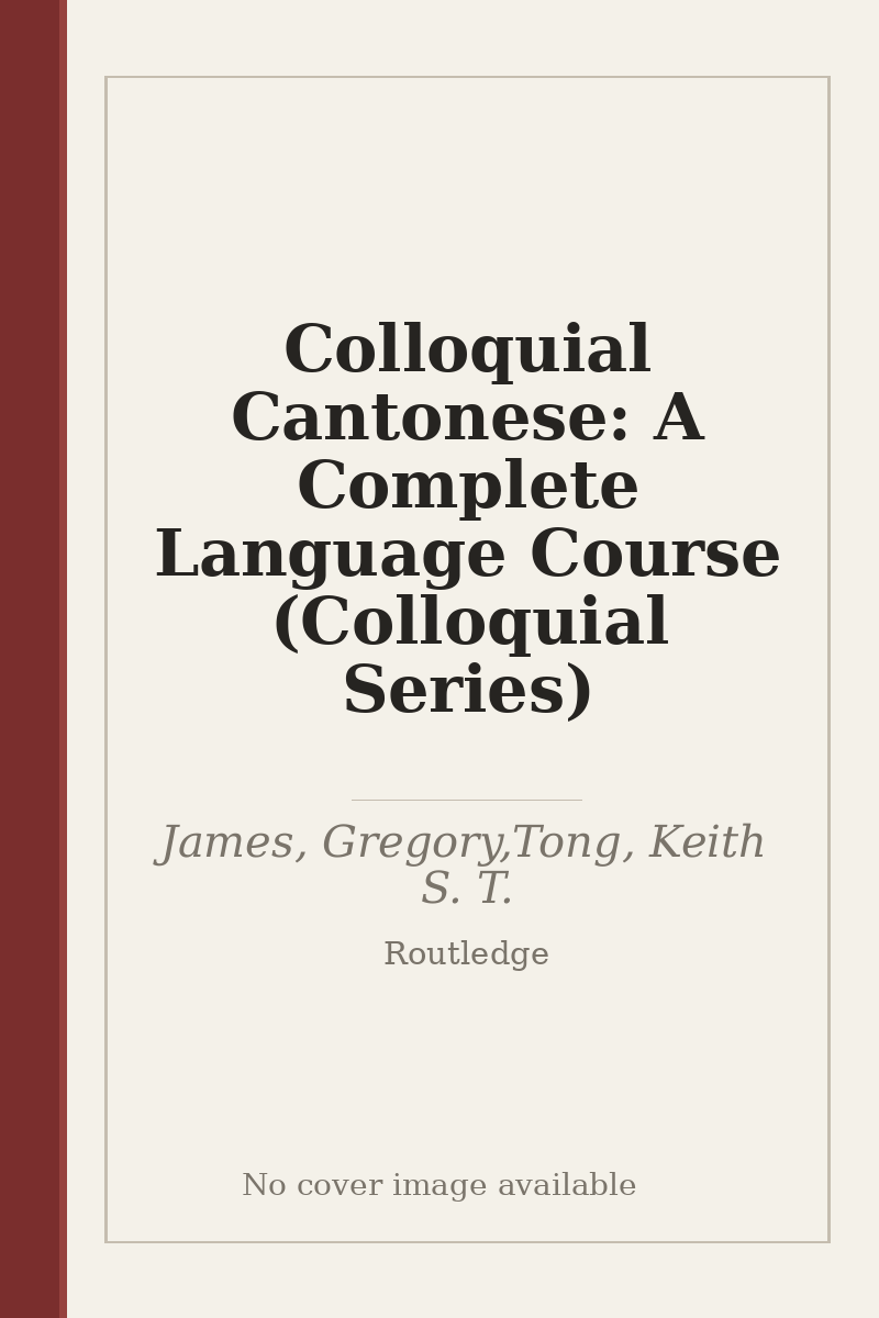 Colloquial Cantonese: A Complete Language Course (Colloquial Series) - no cover image available