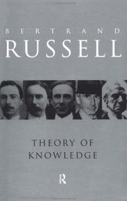 Theory of Knowledge: The 1913 Manuscript (Collected Papers of Bertrand Russell)