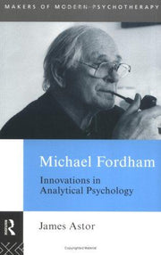 Michael Fordham: Innovations in Analytical Psychology (Makers of Modern Psychotherapy)