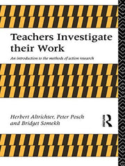 Teachers Investigate Their Work: An Introduction to Action Research across the Professions (Investigating Schooling)