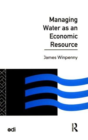 Managing Water as an Economic Resource (Development Policy Studies Series)
