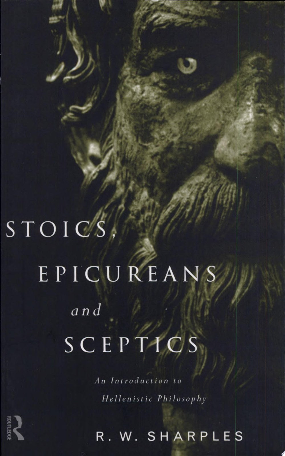 Stoics, Epicureans and Sceptics: An Introduction to Hellenistic Philosophy