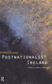Postnationalist Ireland: Politics, Culture, Philosophy