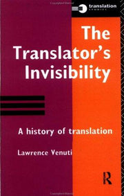 The Translator's Invisibility: A History of Translation