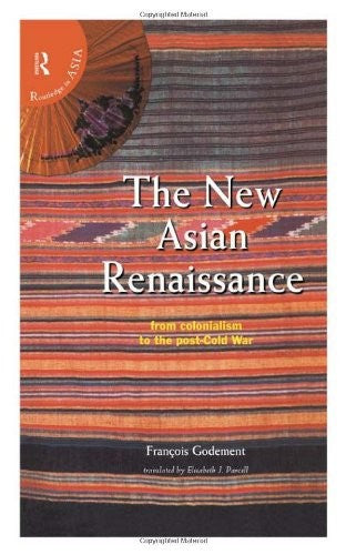The New Asian Renaissance: From Colonialism to the Post-Cold War