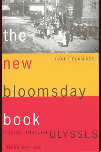 The New Bloomsday Book: A Guide Through Ulysses (Routledge International Studies in)
