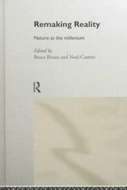 Remaking Reality: Nature at the Millenium