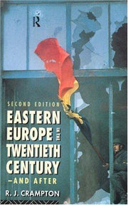 Eastern Europe in the Twentieth Century – And After