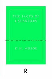 The Facts of Causation (International Library of Philosophy)