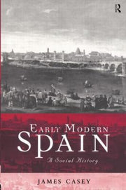 Early Modern Spain: A Social History (Social History of Europe)
