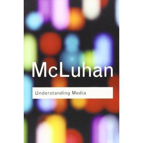 Understanding Media: (Routledge Classics): The Extension of Man
