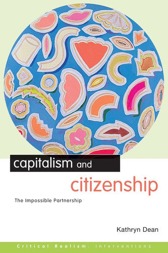 Capitalism and Citizenship: The Impossible Partnership (Critical Realism: Interventions Routledge Critical Realism)