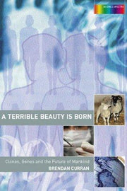 A Terrible Beauty is Born: Clones, Genes and the Future of Mankind: 3 (Science Spectra)