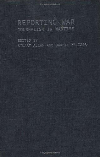 Reporting War: Journalism in Wartime