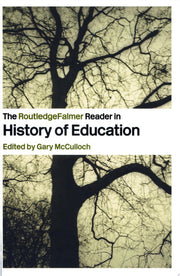 The RoutledgeFalmer Reader in the History of Education (Readers in Education)