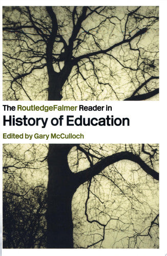 The RoutledgeFalmer Reader in the History of Education (Readers in Education)