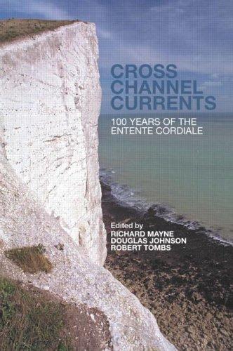 Cross Channel Currents: 100 Years of the Entente Cordiale