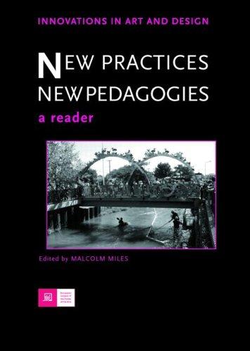 New Practices - New Pedagogies: A Reader (Innovations in Art and Design)