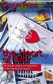 The Heart of War: On Power, Conflict and Obligation in the Twenty-first Century