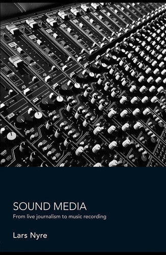 Sound Media: From Live Journalism to Music Recording