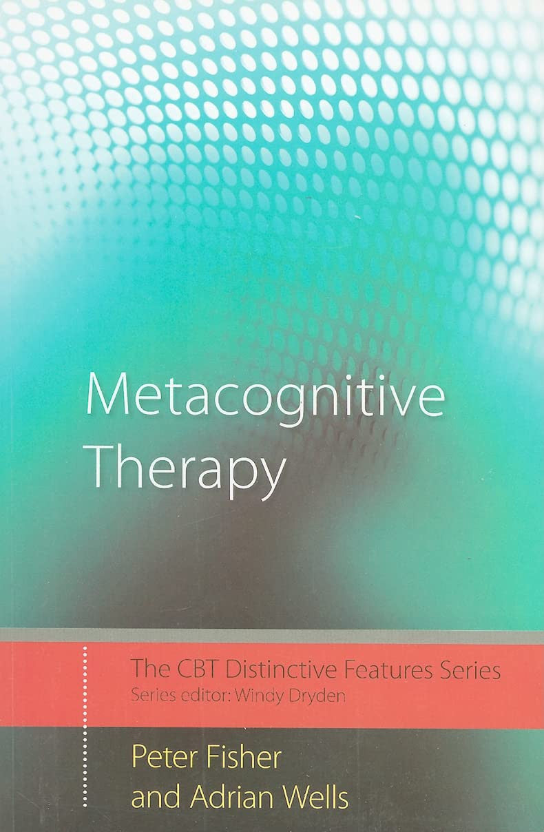Metacognitive Therapy: Distinctive Features