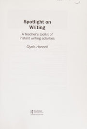 Spotlight on Writing: A Teacher's Toolkit of Instant Writing Activities