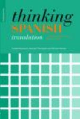 Thinking Spanish Translation: A Course in Translation Method: Spanish to English (Thinking Translation)