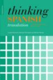 Thinking Spanish Translation: A Course in Translation Method: Spanish to English (Thinking Translation)