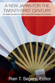 A New Japan for the Twenty-First Century: An Inside Overview of Current Fundamental Changes and Problems (Routledge Contemporary Japan Series)