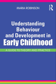 Understanding Behaviour and Development in Early Childhood: A Guide to Theory and Practice
