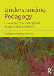 Understanding Pedagogy: Developing a critical approach to teaching and learning