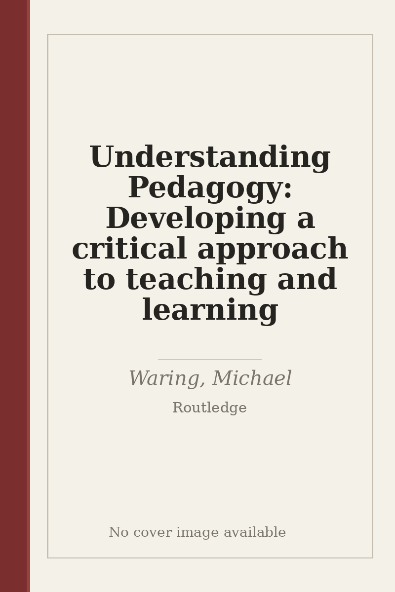 Understanding Pedagogy: Developing a critical approach to teaching and learning - no cover image available