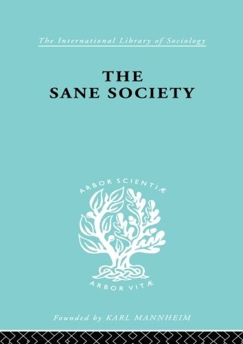 Sane Society Ils 252 (International Library of Sociology)