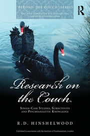 Research on the Couch: Single-case studies, subjectivity and psychoanalytic knowledge (The New Library of Psychoanalysis 'Beyond the Couch' Series)