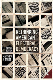 Rethinking American Electoral Democracy: Second Edition (Controversies in Electoral Democracy and Representation)