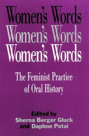 Women's Words: The Feminist Practice of Oral History