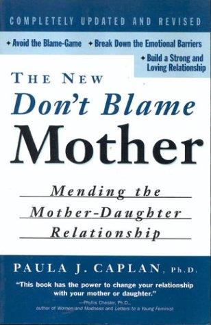 The New Don't Blame Mother: Mending the Mother-Daughter Relationship