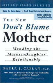 The New Don't Blame Mother: Mending the Mother-Daughter Relationship