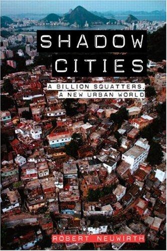 Shadow Cities: A Billion Squatters, A New Urban World