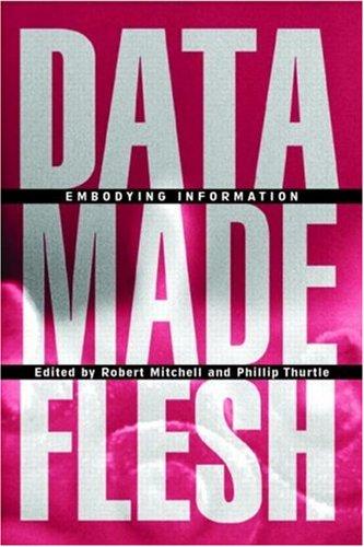 Data Made Flesh: Embodying Information