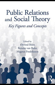 Public Relations and Social Theory: Key Figures and Concepts (Routledge Communication Series)