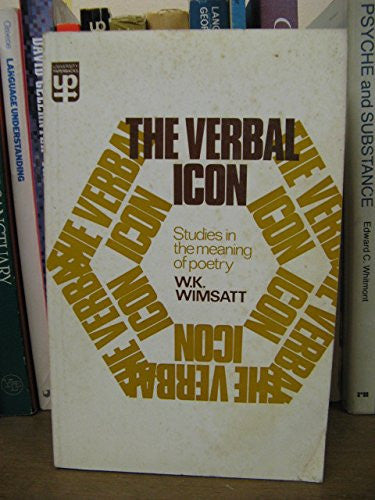 Verbal Icon: Studies in the Meaning of Poetry (University Paperbacks)