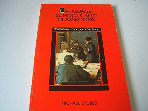 Language, Schools and Classrooms (Contemporary Sociology of the School S.)